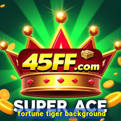 fortune tiger background